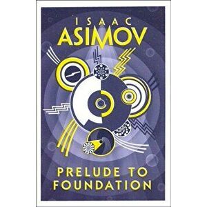 Prelude to Foundation, Paperback - Isaac Asimov imagine
