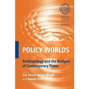 Policy Worlds. Anthropology and the Analysis of Contemporary Power, Paperback - *** imagine