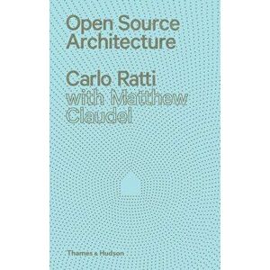 Open Source Architecture, Hardback - Carlo Ratti imagine