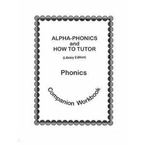Alpha-Phonics and How to Tutor Phonics Companion Workbook > (Library Edit.): Library Edition, Paperback - Barbara J. Simkus imagine