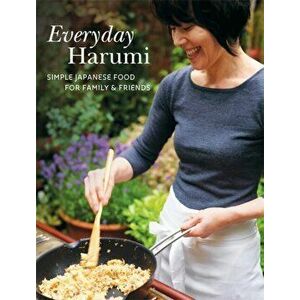 Everyday Harumi. Simple Japanese food for family and friends, Paperback - Harumi Kurihara imagine