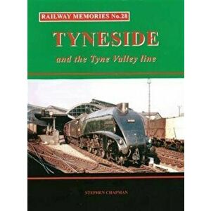 Railway Memories No.28 Tyneside and the Tyne Valley, Paperback - Stephen Chapman imagine