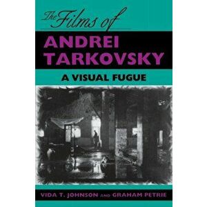Films of Andrei Tarkovsky. A Visual Fugue, Paperback - Graham Petrie imagine