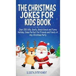 The Christmas Jokes for Kids Book: Over 250 Silly, Goofy, Knock Knock and Funny Holiday Jokes Perfect for Friends and Family at Any Christmas Party, H imagine