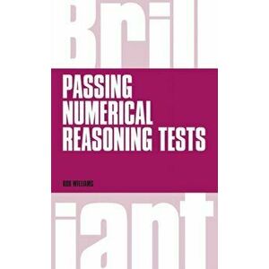 Brilliant Passing Numerical Reasoning Tests, Paperback - Rob Williams imagine