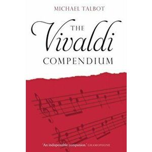 Vivaldi Compendium, Paperback - Michael Talbot imagine