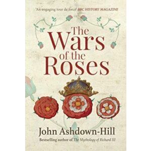 Wars of the Roses, Paperback - John Ashdown-Hill imagine