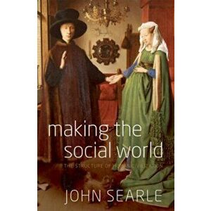 Making the Social World. The Structure of Human Civilization, Paperback - John Searle imagine