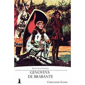 Genoveva de Brabante: Edicin Juvenil Ilustrada, Paperback - Christopher Schmid imagine