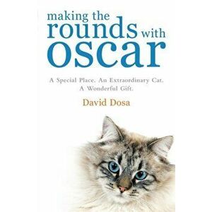 Making the Rounds with Oscar, Paperback - David Dosa imagine