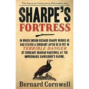 Sharpe's Fortress. The Siege of Gawilghur, December 1803, Paperback - Bernard Cornwell imagine