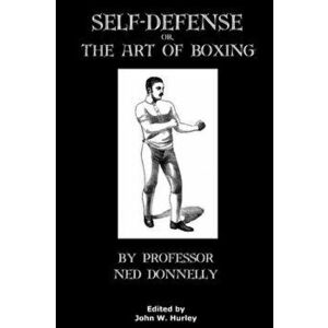 Self-Defense Or The Art Of Boxing, Paperback - John W. Hurley imagine