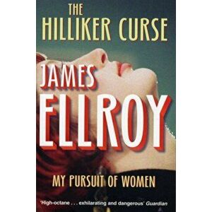 Hilliker Curse. My Pursuit of Women, Paperback - James Ellroy imagine
