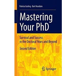 Mastering Your PhD. Survival and Success in the Doctoral Years and Beyond, Paperback - Lambertus D. Noordam imagine