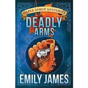 Deadly Arms, Paperback - Emily James imagine