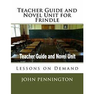 Teacher Guide and Novel Unit for Frindle: Lessons on Demand, Paperback - John Pennington imagine