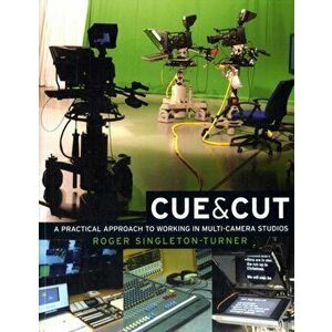 Cue and Cut. A Practical Approach to Working in Multi-Camera Studios, Paperback - Roger Singleton-Turner imagine