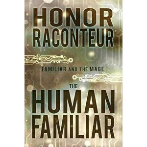 The Human Familiar, Paperback - Honor Raconteur imagine