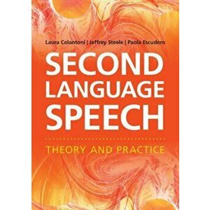 Second Language Speech. Theory and Practice, Paperback - Paola Escudero imagine