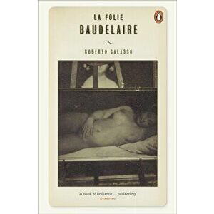 La Folie Baudelaire, Paperback - Roberto Calasso imagine