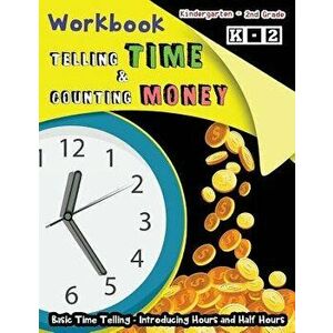 Telling TIME & Counting MONEY Workbook: Basic Time Telling - Introducing Hours and Half Hours, Paperback - Stewart Summer imagine