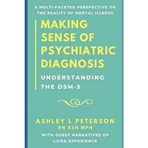 Making Sense of Psychiatric Diagnosis: Understanding the DSM-5, Paperback - Ashley L. Peterson imagine