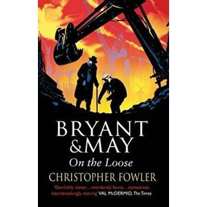 Bryant and May On The Loose. (Bryant & May Book 7), Paperback - Christopher Fowler imagine