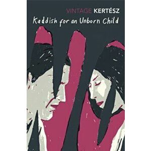 Kaddish For An Unborn Child, Paperback - Imre Kertesz imagine