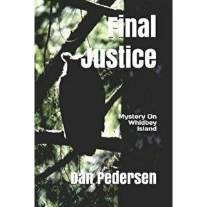 Final Justice: Mystery on Whidbey Island, Paperback - Dan Pedersen imagine