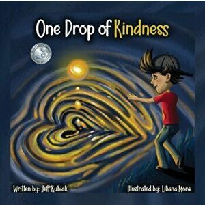 One Drop of Kindness, Paperback - Jeff Kubiak imagine