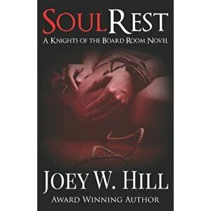 Soul Rest: A Knights of the Board Room Standalone, Paperback - Joey W. Hill imagine