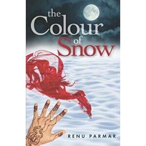 The Colour of Snow, Paperback - Renu Parmar imagine
