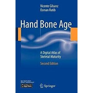 Hand Bone Age: A Digital Atlas of Skeletal Maturity, Paperback - Vicente Gilsanz imagine