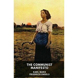 The Communist Manifesto (unabridged edition): A 1848 political pamphlet by the German philosophers Karl Marx and Friedrich Engels, Paperback - Karl Ma imagine