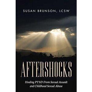 Aftershocks: Healing PTSD From Sexual Assault and Childhood Sexual Abuse, Paperback - Susan Brunson Lcsw imagine
