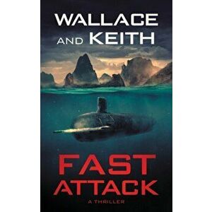 Fast Attack: A Hunter Killer Novel, Paperback - George Wallace imagine