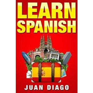 Learn Spanish: A Fast and Easy Guide for Beginners to Learn Conversational Spanish (Language Instruction, Learn Language, Foreign Lan, Paperback - Jua imagine