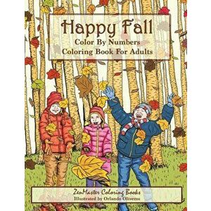 Color By Numbers Coloring Book For Adults: Happy Fall: Autumn Scenes Adult Coloring Book with Fall Scenes, Forests, Pumpkins, Leaves, Cats, and more!, imagine