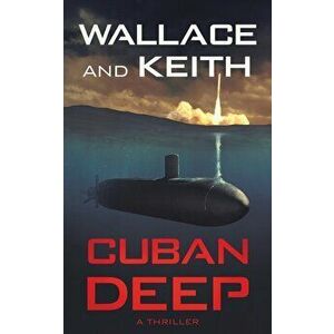 Cuban Deep: A Hunter Killer Novel, Paperback - George Wallace imagine