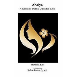 Ahalya: A Woman's Eternal Quest for Love, Paperback - Babru Bahan Samal imagine