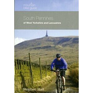 Mountain Bike Guide - South Pennines of West Yorkshire and Lancashire, Paperback - Stephen Hall imagine