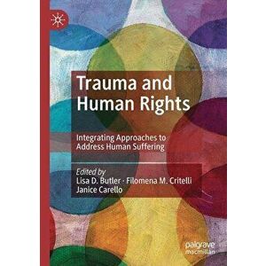 Trauma and Human Rights: Integrating Approaches to Address Human Suffering, Paperback - Lisa D. Butler imagine
