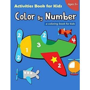 Color By Number Activities Book for Kids Ages 3+: A Airplane Coloring Book for Kids, Included Dot to Dot, Number Counting and Color by Number, Paperba imagine
