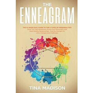 Enneagram: The #1 Made Easy Guide to the 9 Types of Personalities. Grow Your Self-Awareness, Evolve Your Personality, and Build H, Paperback - Tina Ma imagine