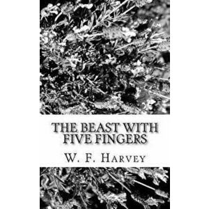 The Beast with Five Fingers, Paperback - W. F. Harvey imagine