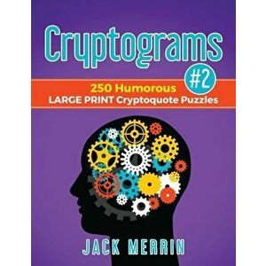 Cryptograms #2: 250 Humorous LARGE PRINT Cryptoquote Puzzles, Paperback - Jack Merrin imagine
