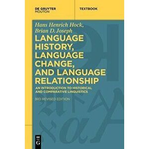 Language History, Language Change, and Language Relationship: An Introduction to Historical and Comparative Linguistics, Paperback - Hans Henrich Hock imagine