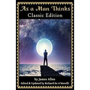 As a Man Thinks: Classic Edition (2018), Paperback - James Allen imagine