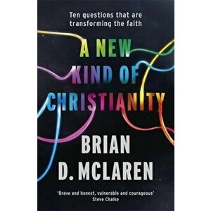New Kind of Christianity. Ten questions that are transforming the faith, Paperback - Brian D. McLaren imagine