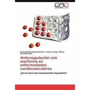 Anticoagulacion Con Warfarina En Enfermedades Cardiovasculares, Paperback - Carlos Esteban Builes Monta O. imagine